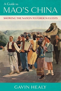 A Guide to Mao's China: Showing the Nation Foreign Guests