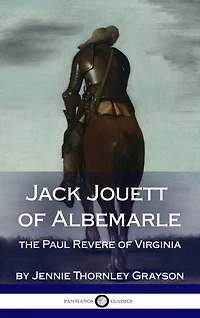 Jack Jouett of Albemarle: the Paul Revere of Virginia (Hardcover)