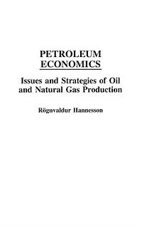 Petroleum Economics: Issues and Strategies of Oil and Natural Gas Production