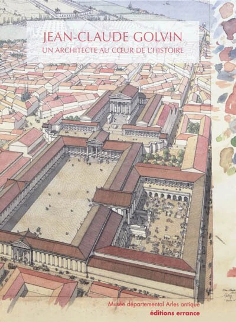 Jean-Claude Golvin: un architecte au coeur de l'histoire