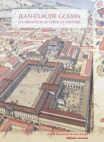 Jean-Claude Golvin: un architecte au coeur de l'histoire