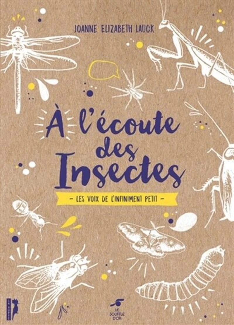 A l'écoute des insectes : les voix de l'infiniment petit: petit