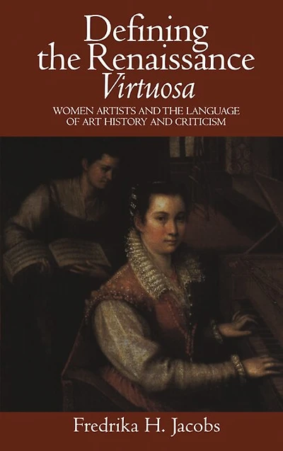 Defining the Renaissance 'Virtuosa': Women Artists and Language of Art History Criticism