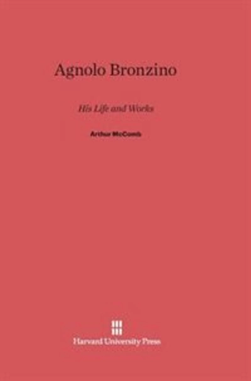 Agnolo Bronzino: His Life And Works