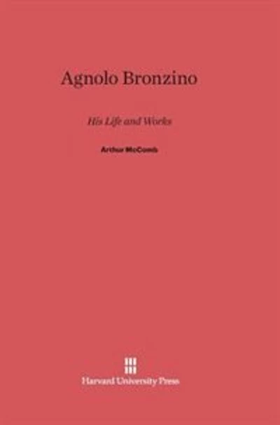 Agnolo Bronzino: His Life And Works