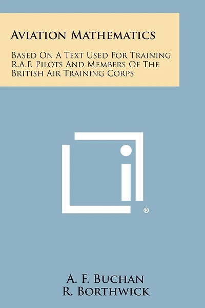 Aviation Mathematics: Based on a Text Used for Training R.A.F. Pilots and Members of the British Air Training Corps