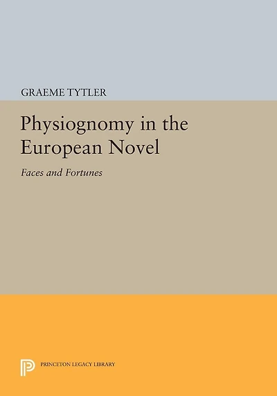 Physiognomy the European Novel: Faces and Fortunes
