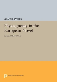 Physiognomy the European Novel: Faces and Fortunes
