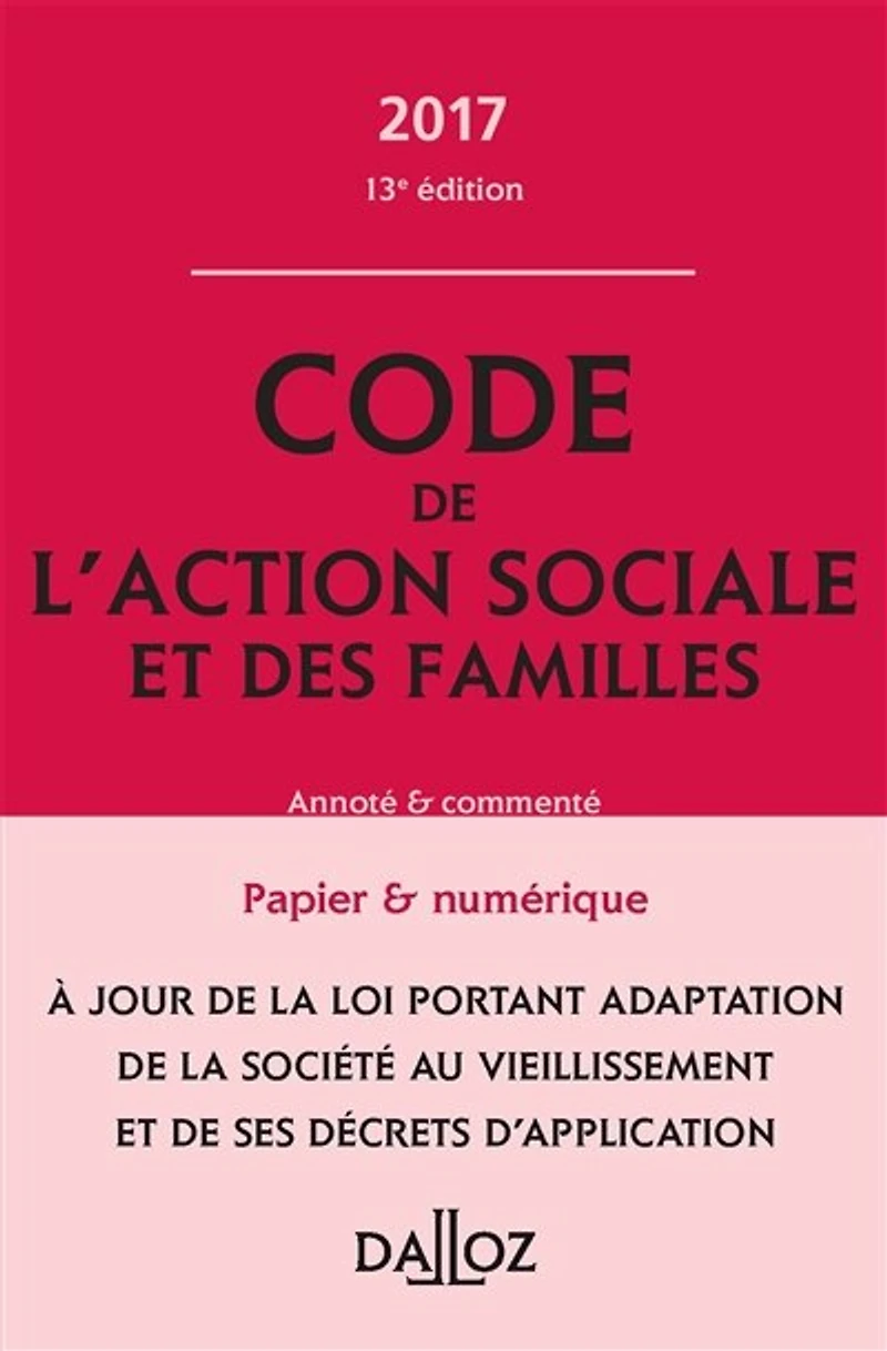 Code de l'action sociale et des familles 2017: annoté & commenté