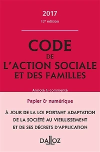 Code de l'action sociale et des familles 2017: annoté & commenté