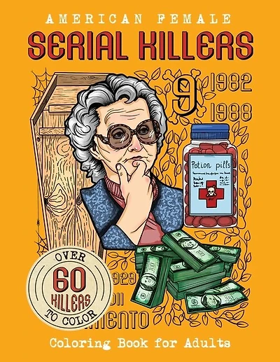 American Female Serial Killers: Coloring Book For Adults. Over 60 Killers To Color
