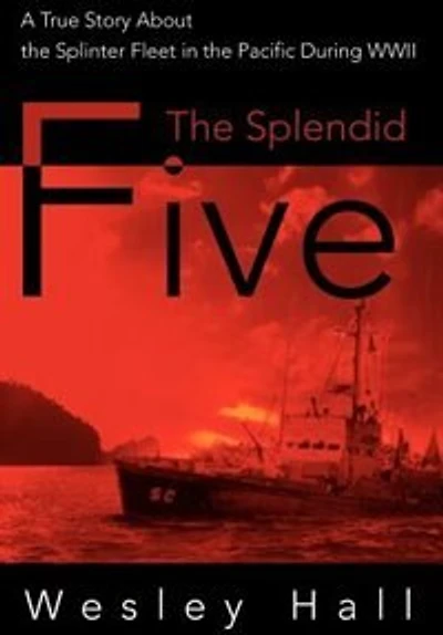 the Splendid Five: A True Story about Splinter Pacific During WWII