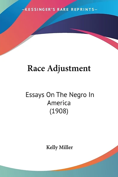 Race Adjustment: Essays On The Negro In America (1908)