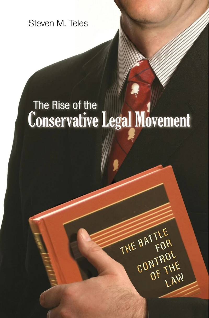 the Rise of Conservative Legal Movement: Battle for Control Law