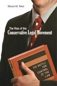 the Rise of Conservative Legal Movement: Battle for Control Law