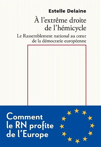 A l'extrême droite de l'hémicycle: le Rassemblement national au coeur de la démocratie européenne