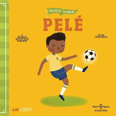 Life of / La vida de Pelé (Bilingual: English/Spanish): A Bilingual Picture Book Biography