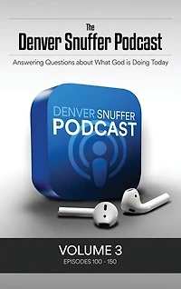 The Denver Snuffer Podcast Volume 3: 2020-2021
