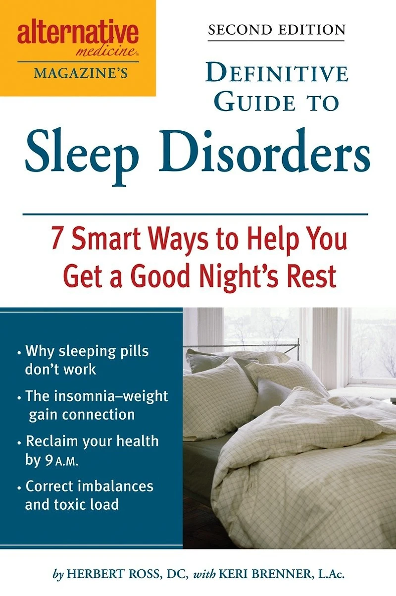 Alternative Medicine Magazine's Definitive Guide to Sleep Disorders: 7 Smart Ways Help You Get a Good Night's Rest