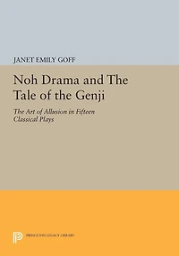Noh Drama and The Tale of Genji: Art Allusion Fifteen Classical Plays