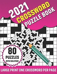 2021 Crossword Puzzle Book: Large Print 80 Crossword Puzzle Book For Adults with Solutions From Easy to Hard Levels - Perfect For Giving In Any Occasion Gifts For All!