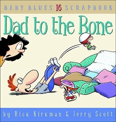 Dad To The Bone: Baby Blues Scrapbook #16