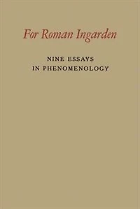 For Roman Ingarden: Nine Essays In Phenomenology