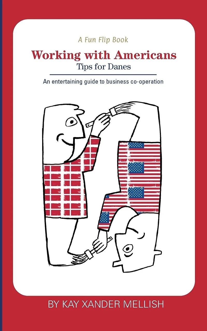 A fun flip book: Working with Americans and Danes: delightful but informative look at cultural differences between Denmark the USA