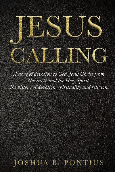 Jesus Calling: A story of devotion to God, Jesus Christ from Nazareth and the Holy Spirit. The history of devotion, spirituality and religion.