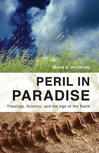 Peril in Paradise: Theology, Science, and the Age of the Earth