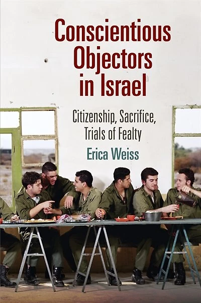 Conscientious Objectors Israel: Citizenship, Sacrifice, Trials Of Fealty