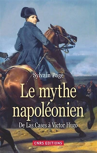 Le mythe napoléonien: de Las Cases à Victor Hugo