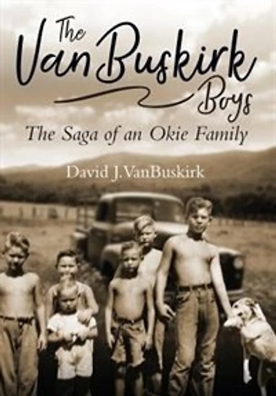 The Vanbuskirk Boys: The Saga Of An Okie Family