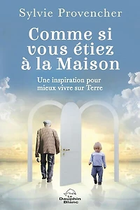 Comme si vous étiez à la Maison : une inspiration pour mieux vivre sur Terre: Terre