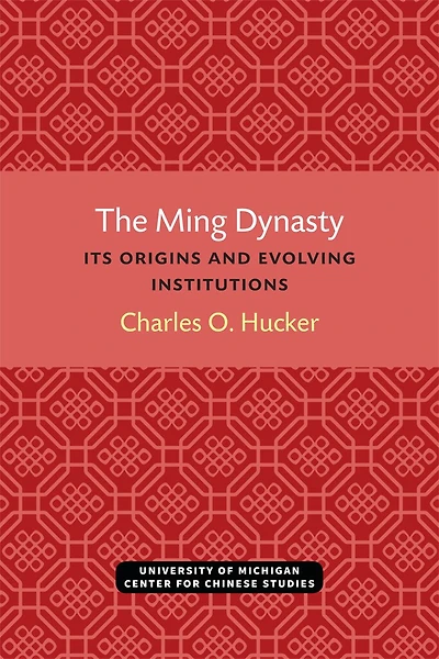 The Ming Dynasty: Its Origins and Evolving Institutions