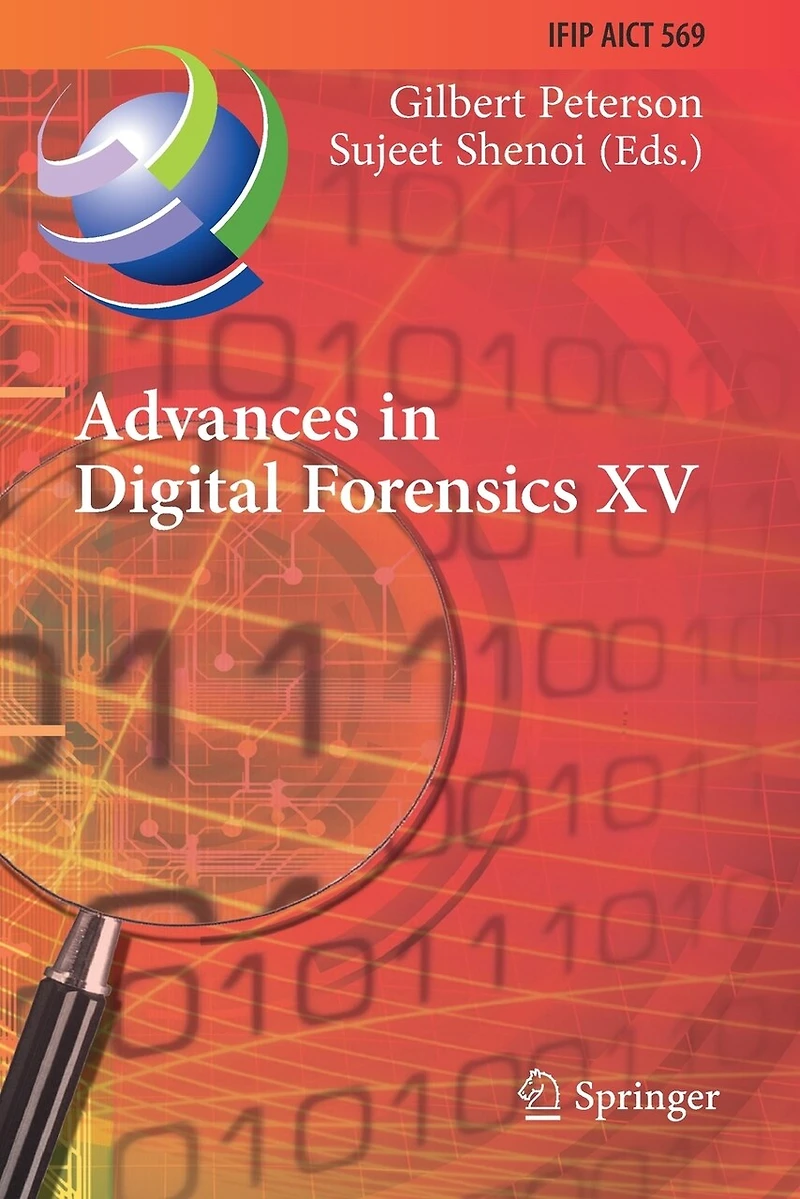 Advances in Digital Forensics XV: 15th IFIP WG 11.9 International Conference, Orlando, FL, USA, January 28-29, 2019, Revised Selected Papers