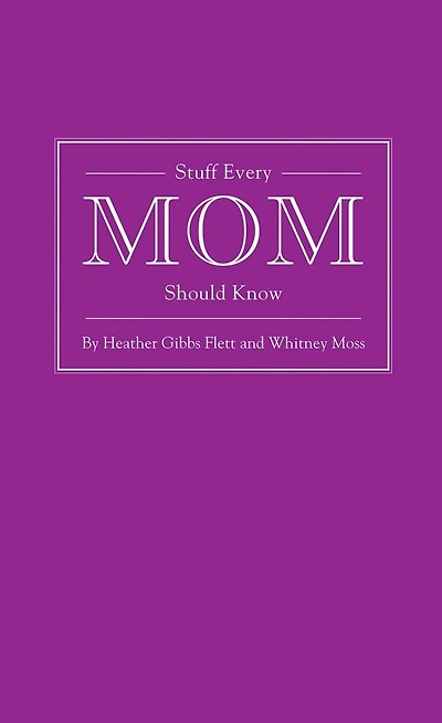 Stuff Every Mom Should Know