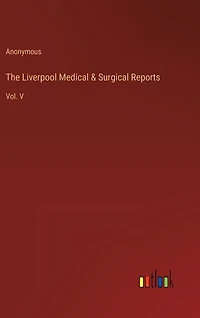 The Liverpool Medical & Surgical Reports: Vol. V