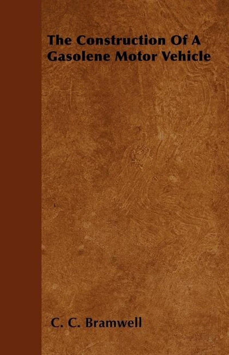 The Construction of a Gasolene Motor Vehicle (Classic Reprint)