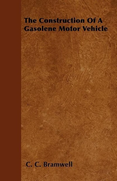 The Construction of a Gasolene Motor Vehicle (Classic Reprint)