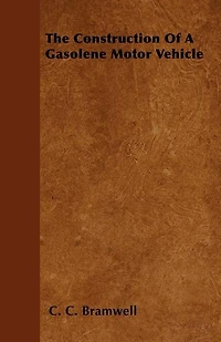 The Construction of a Gasolene Motor Vehicle (Classic Reprint)