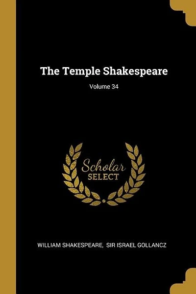 The Temple Shakespeare; Volume 34