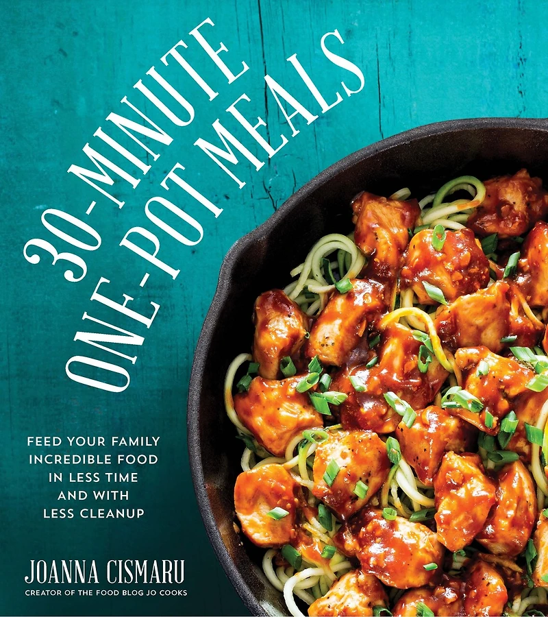 30-minute One-pot Meals: Feed Your Family Incredible Meals Less Time And With Cleanup