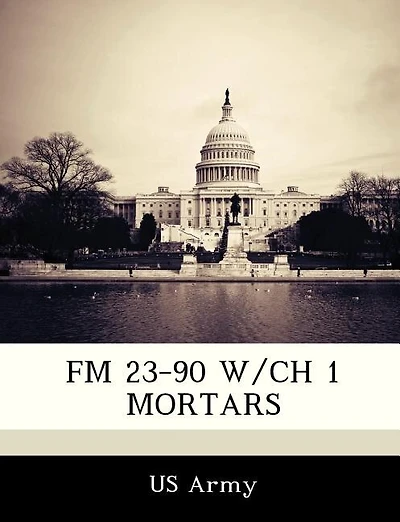 Fm 23-90 W/ch 1 Mortars