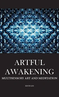 Artful Awakening: Multisensory Art and Meditation