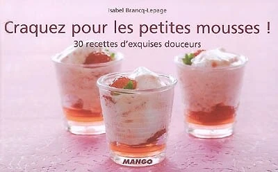 Craquez pour les petites mousses !: 30 recettes d'exquises douceurs