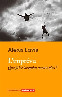 L' imprévu: que faire lorsqu'on ne sait plus ?
