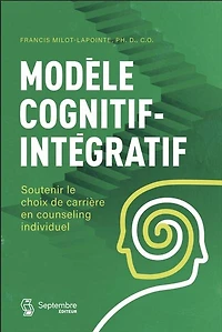 Modèle cognitif-intégratif: soutenir le choix de carrière en counseling individuel