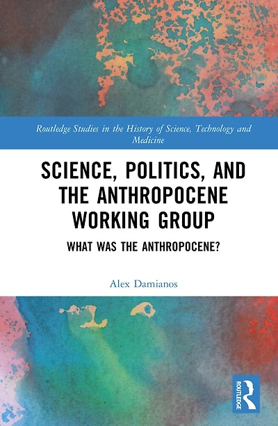 Science, Politics, and the Anthropocene Working Group: What was Anthropocene?