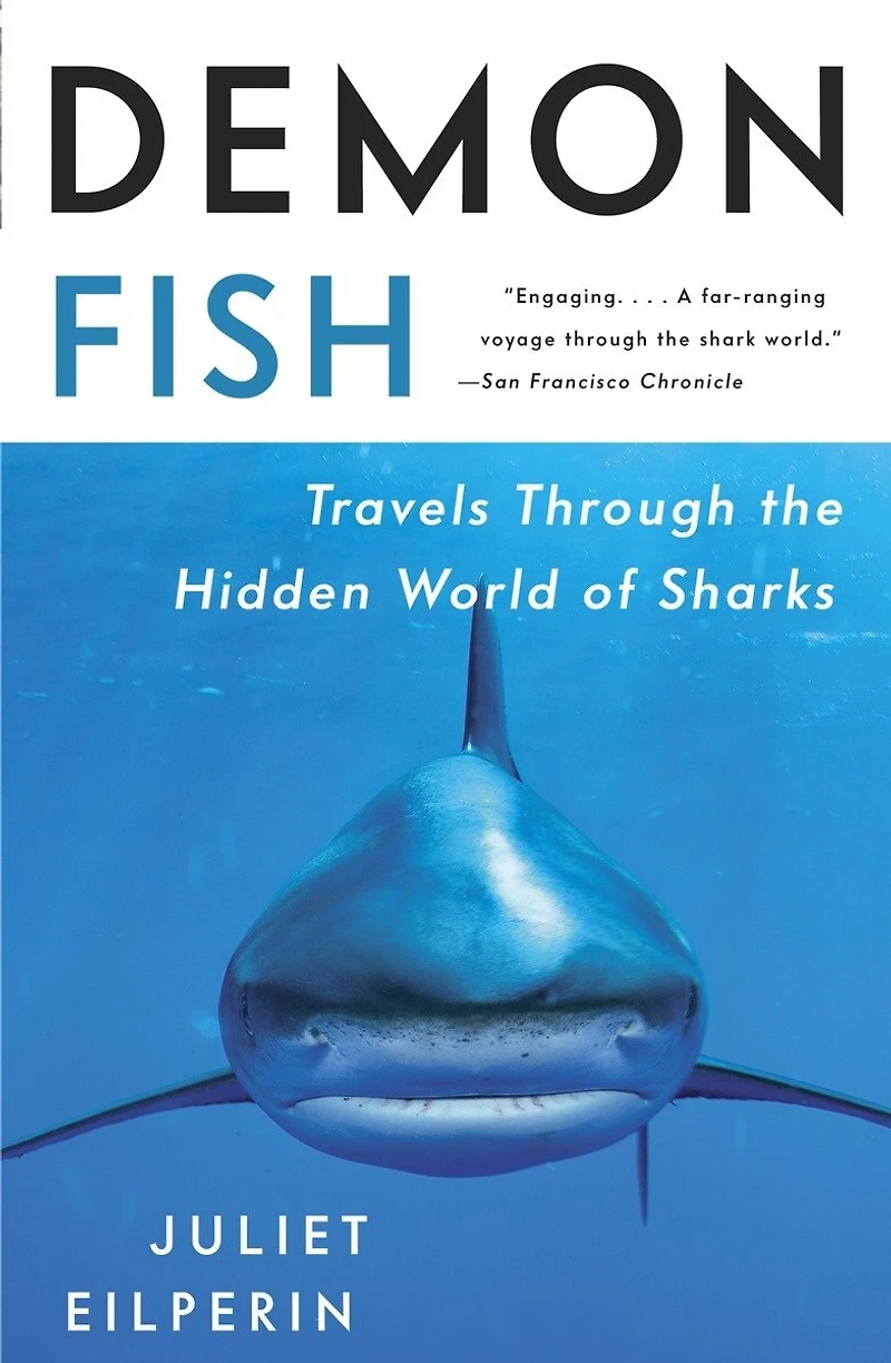 Demon Fish: Travels Through The Hidden World Of Sharks